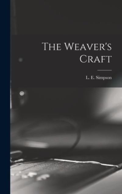 Cover for L E (Lilian Eva) Simpson · The Weaver's Craft (Hardcover bog) (2021)