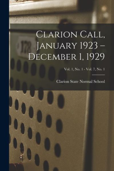 Cover for Clarion State Normal School · Clarion Call, January 1923 - December 1, 1929; Vol. 1, no. 1 - Vol. 7, no. 1 (Paperback Book) (2021)