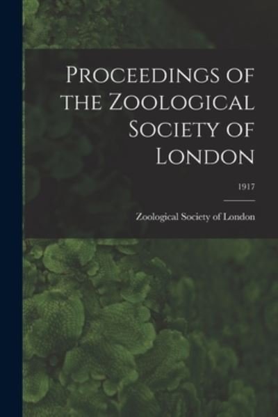 Cover for Zoological Society of London · Proceedings of the Zoological Society of London; 1917 (Paperback Book) (2021)