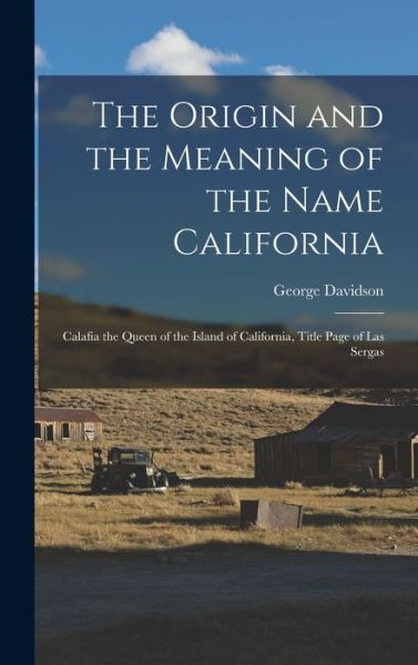 Cover for George Davidson · Origin and the Meaning of the Name California (Book) (2022)