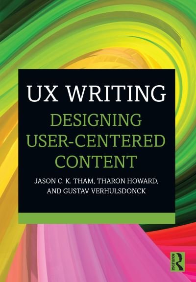 Cover for Tham, Jason C.K. (Texas Tech University, USA) · UX Writing: Designing User-Centered Content (Paperback Book) (2023)
