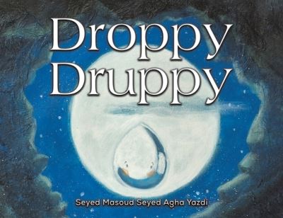 Cover for Seyed Masoud Seyed Agha Yazdi · Droppy Druppy (Paperback Book) (2024)