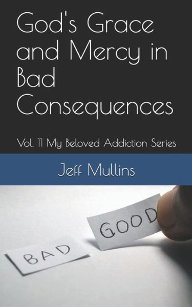 Cover for Jeff Mullins · God's Grace and Mercy in Bad Consequences (Taschenbuch) (2019)