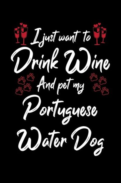 Cover for Hopeful Designs · I Just Wanna Drink Wine And Pet My Portuguese Water Dog (Paperback Book) (2019)