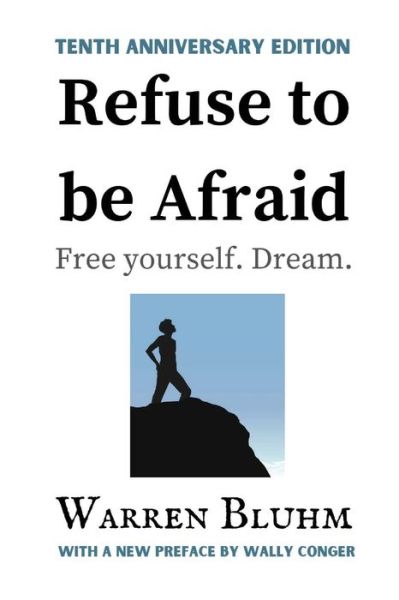 Refuse to be Afraid: Tenth Anniversary Edition - Warren Bluhm - Książki - Indy Pub - 9781087889405 - 11 czerwca 2020