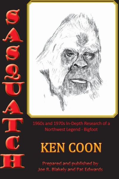 Cover for Ken Coon · Sasquatch! : 1960s and 1970s In-Depth Research of a Northwest Legend - Bigfoot (Paperback Book) (2019)