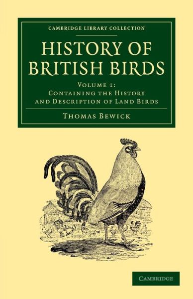 Cover for Thomas Bewick · History of British Birds: Volume 1, Containing the History and Description of Land Birds - Cambridge Library Collection - Zoology (Paperback Book) (2013)