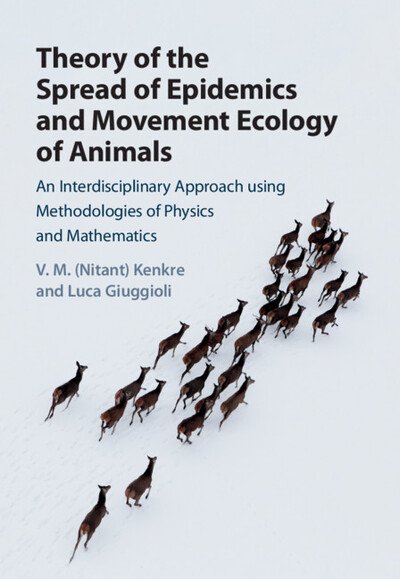 Cover for Kenkre, V. M. (Nitant) (University of New Mexico) · Theory of the Spread of Epidemics and Movement Ecology of Animals: An Interdisciplinary Approach using Methodologies of Physics and Mathematics (Inbunden Bok) (2021)