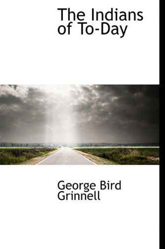 Cover for George Bird Grinnell · The Indians of To-day (Hardcover Book) (2009)