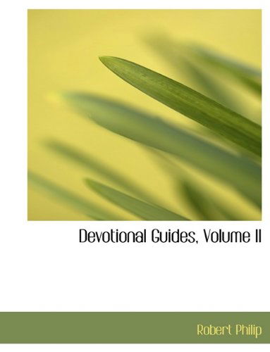 Devotional Guides, Volume II - Robert Philip - Books - BiblioLife - 9781115685405 - October 3, 2009