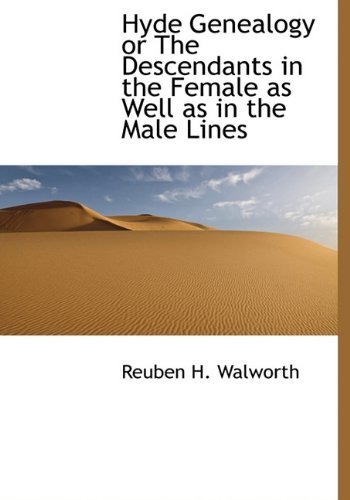 Hyde Genealogy or the Descendants in the Female As Well As in the Male Lines - Reuben H. Walworth - Bøger - BiblioLife - 9781117694405 - 15. december 2009