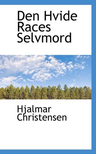 Den Hvide Races Selvmord - Hjalmar Christensen - Books - BiblioLife - 9781117748405 - December 10, 2009