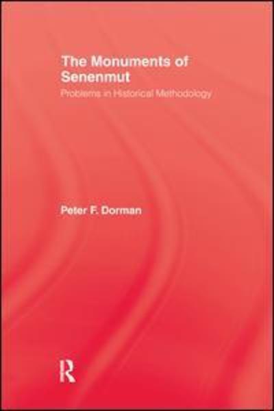 The Monuments of Senenmut: Problems in Historical Methodology - Peter F. Dorman - Books - Taylor & Francis Ltd - 9781138976405 - August 26, 2016