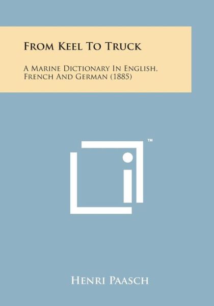 Cover for Henri Paasch · From Keel to Truck: a Marine Dictionary in English, French and German (1885) (Paperback Bog) (2014)