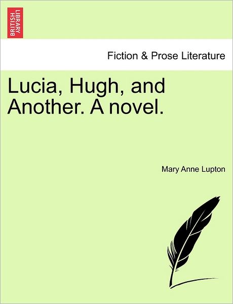 Cover for Mary Anne Lupton · Lucia, Hugh, and Another. a Novel. (Paperback Book) (2011)