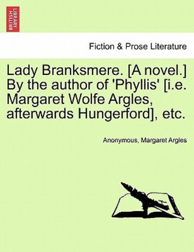 Cover for Anonymous · Lady Branksmere. [a Novel.] by the Author of 'phyllis' [i.e. Margaret Wolfe Argles, Afterwards Hungerford], Etc. (Paperback Bog) (2011)