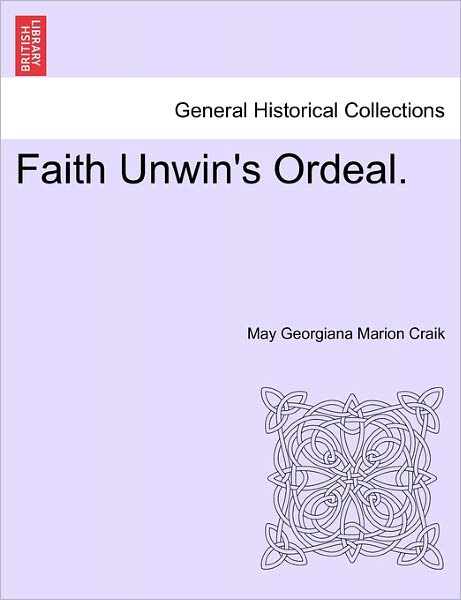 Cover for May Georgiana Marion Craik · Faith Unwin's Ordeal. (Paperback Book) (2011)