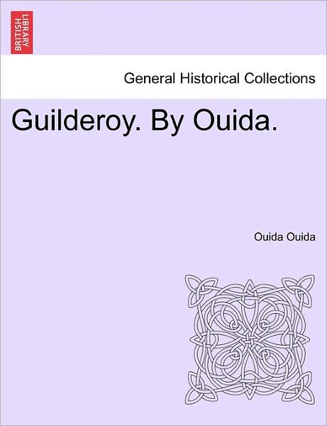 Cover for Ouida Ouida · Guilderoy. by Ouida. Vol. III (Taschenbuch) (2011)