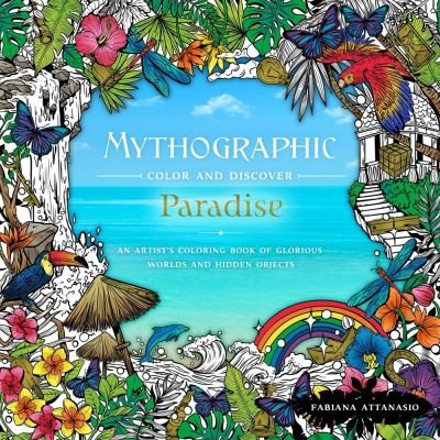 Cover for Fabiana Attanasio · Mythographic Color &amp; Discover: Paradise: An Artist's Coloring Book of Glorious Worlds and Hidden Objects (Paperback Bog) (2020)