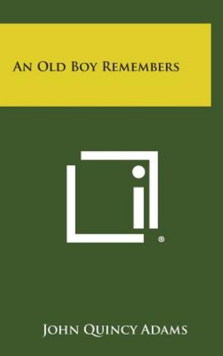 Cover for John Quincy Adams · An Old Boy Remembers (Hardcover Book) (2013)