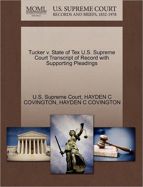 Cover for Hayden C Covington · Tucker V. State of Tex U.s. Supreme Court Transcript of Record with Supporting Pleadings (Paperback Book) (2011)