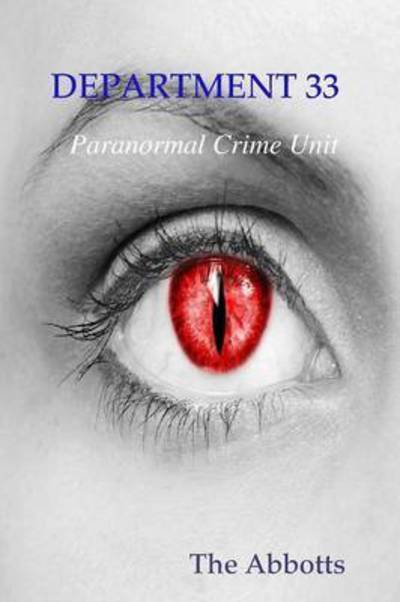 Department 33 - Paranormal Crime Unit - The Abbotts - Livros - Lulu.com - 9781312765405 - 11 de dezembro de 2014