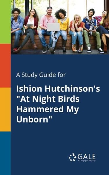 Cover for Cengage Learning Gale · A Study Guide for Ishion Hutchinson's &quot;At Night Birds Hammered My Unborn&quot; (Paperback Bog) (2018)