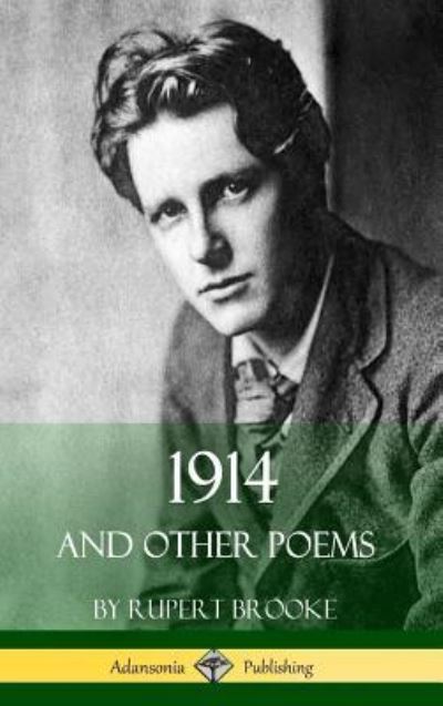 1914 and Other Poems (World War One Poetry) (Hardcover) - Rupert Brooke - Livres - Lulu.com - 9781387763405 - 23 avril 2018