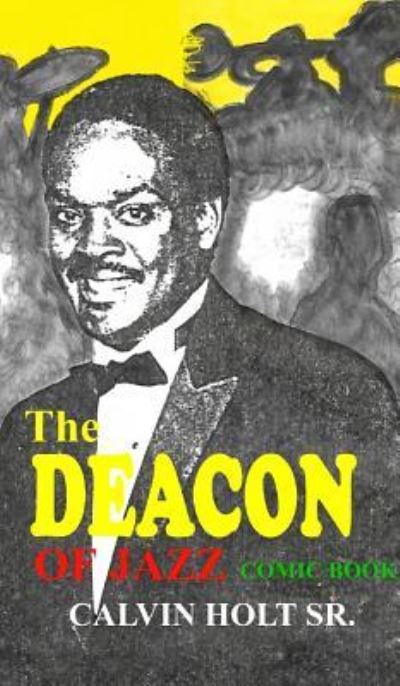 Cover for Calvin S Holt · Deacon of Jazz (Hardcover bog) (2018)