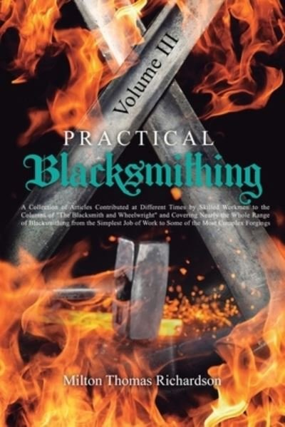 Cover for Milton Thomas Richardson · Practical Blacksmithing Vol. III (Paperback Book) (2022)