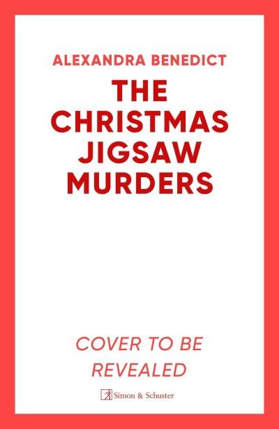 Cover for Alexandra Benedict · The Christmas Jigsaw Murders: The new deliciously dark Christmas cracker from the bestselling author of Murder on the Christmas Express (Paperback Book) (2024)