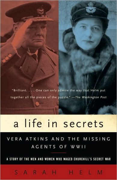 Cover for Sarah Helm · A Life in Secrets: Vera Atkins and the Missing Agents of Wwii (Paperback Book) (2007)