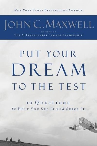 Cover for John C. Maxwell · Put Your Dream to the Test: 10 Questions to Help You See It and Seize It (Taschenbuch) [Csm edition] (2011)
