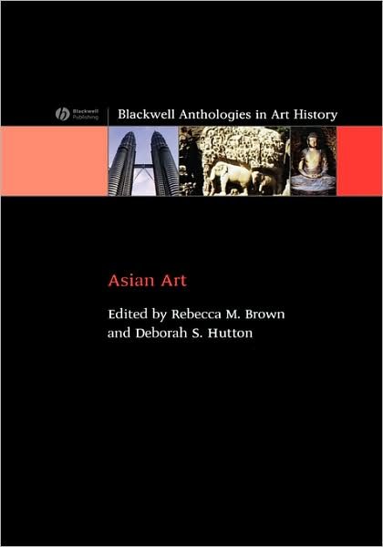 Cover for Rebecca Brown · Asian Art: An Anthology - Blackwell Anthologies in Art History (Innbunden bok) (2006)