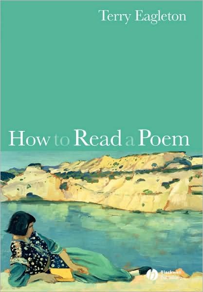 Cover for Eagleton, Terry (University of Manchester, UK) · How to Read a Poem (Inbunden Bok) (2006)