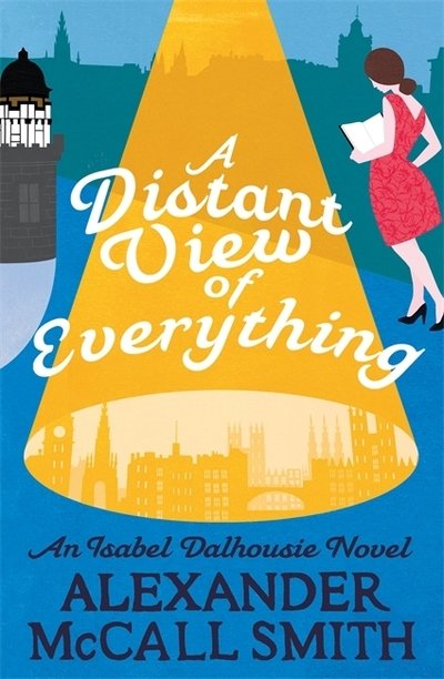 Cover for Alexander McCall Smith · A Distant View of Everything - Isabel Dalhousie Novels (Paperback Book) (2017)