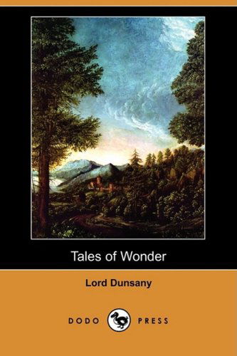 Cover for Edward John Moreton Dunsany · Tales of Wonder (Dodo Press) (Paperback Book) (2009)