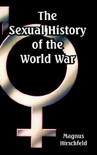 Cover for Magnus Hirschfeld · The Sexual History of the World War (Paperback Book) (2006)