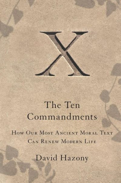 The Ten Commandments: How Our Most Ancient Moral Text Can Renew Modern Life - David Hazony - Bøger - Scribner - 9781416562405 - 18. oktober 2014
