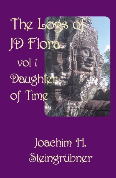 Cover for Joachim H. Steingrübner · The Logs of Jd Flora: Daughter of Time (Taschenbuch) (2005)