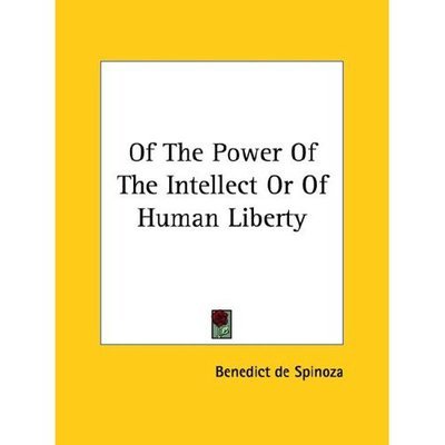 Cover for Benedict De Spinoza · Of the Power of the Intellect or of Human Liberty (Paperback Bog) (2005)