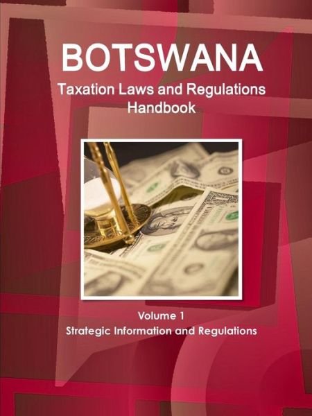 Cover for Inc Ibp · Botswana Taxation Laws and Regulations Handbook Volume 1 Strategic Information and Regulations (Taschenbuch) (2017)