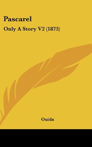 Cover for Ouida · Pascarel: Only a Story V2 (1873) (Gebundenes Buch) (2008)