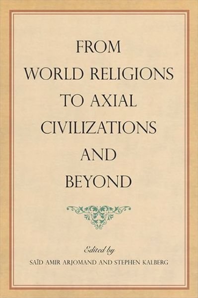 Cover for Saïd Amir Arjomand · From World Religions to Axial Civilizations and Beyond (Paperback Book) (2021)