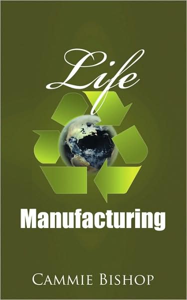 Cover for Cammie Bishop · Life Manufacturing (Paperback Book) (2009)