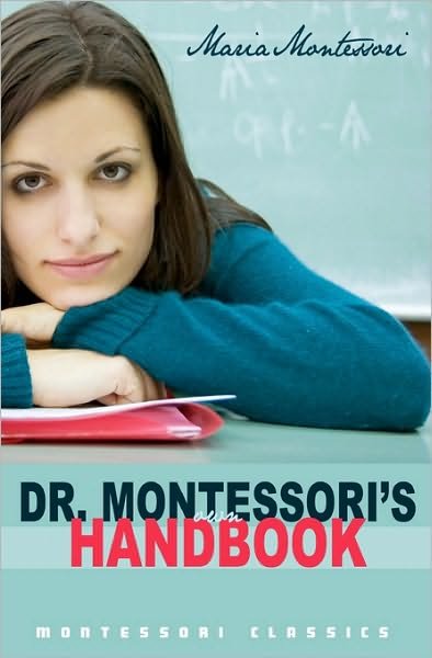 Dr. Montessori's Own Handbook: - Maria Montessori - Livros - Createspace - 9781440462405 - 24 de novembro de 2008