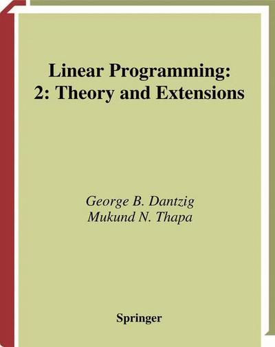Cover for George B. Dantzig · Linear Programming 2: Theory and Extensions - Springer Series in Operations Research and Financial Engineering (Paperback Book) [Softcover reprint of hardcover 1st ed. 2003 edition] (2010)