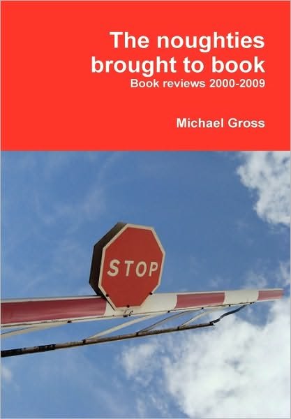 Cover for Michael Gross · The Noughties Brought to Book (Innbunden bok) (2010)