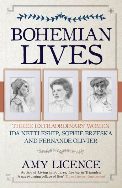 Cover for Amy Licence · Bohemian Lives: Three Extraordinary Women: Ida Nettleship, Sophie Brzeska and Fernande Olivier (Paperback Book) (2019)