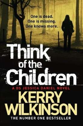 Cover for Kerry Wilkinson · Think of the Children - Jessica Daniel series (Paperback Book) (2013)